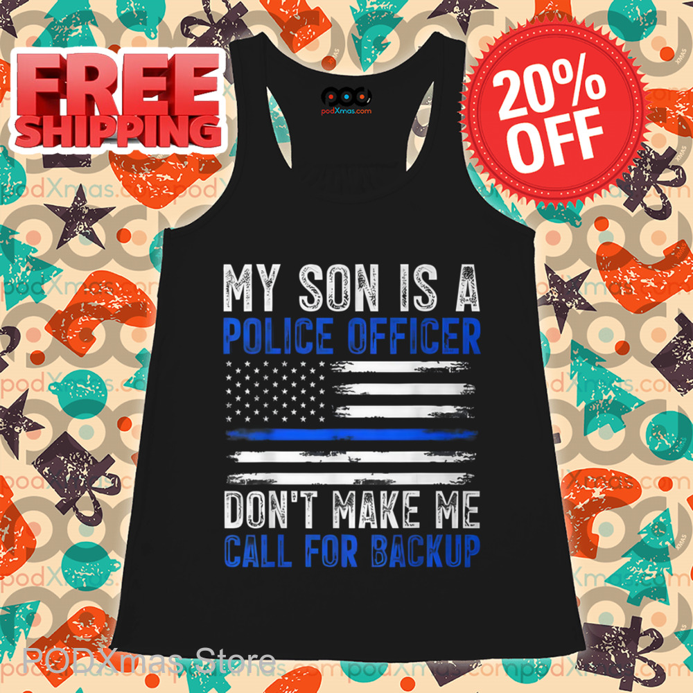 My Son Is A Police Officer Don't Make Me Call For Backup Vintage Shirt