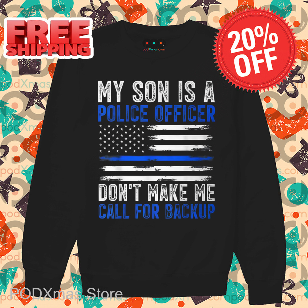 My Son Is A Police Officer Don't Make Me Call For Backup Vintage Shirt