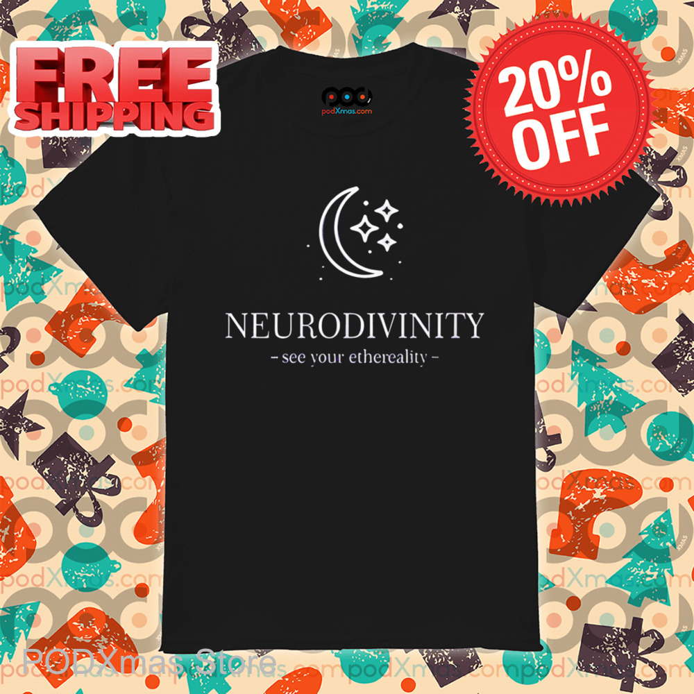 Neurodivinity See Your Ethereality Shirt