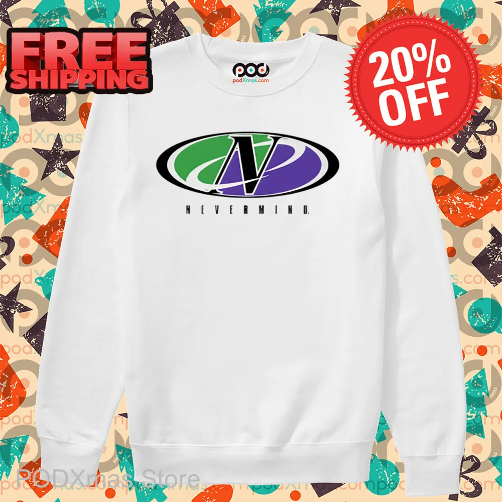 Never Mind Shirt