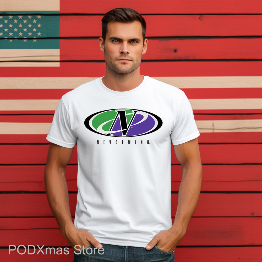 Never Mind Shirt