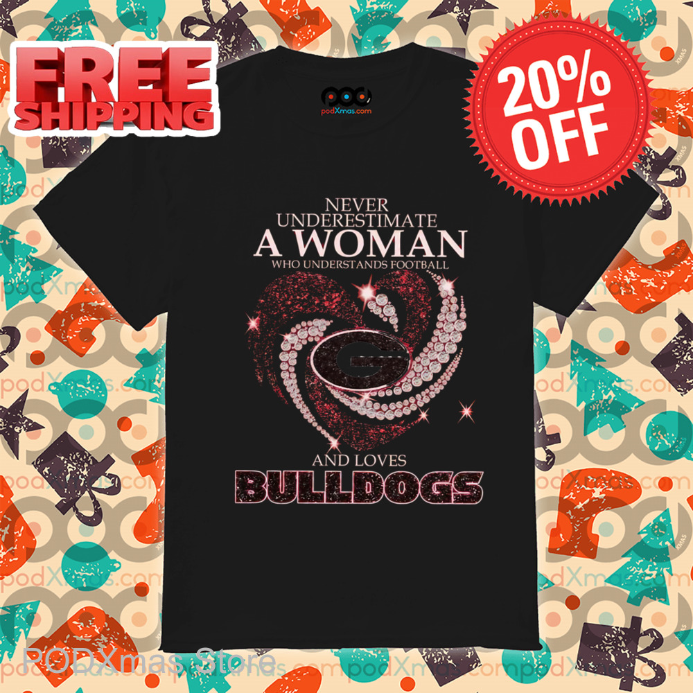 Never Underestimate A Woman Who Understands Football And Loves Bulldogs Shirt 6 Never Underestimate A Woman Who Understands Football And Loves Bulldogs Shirt
