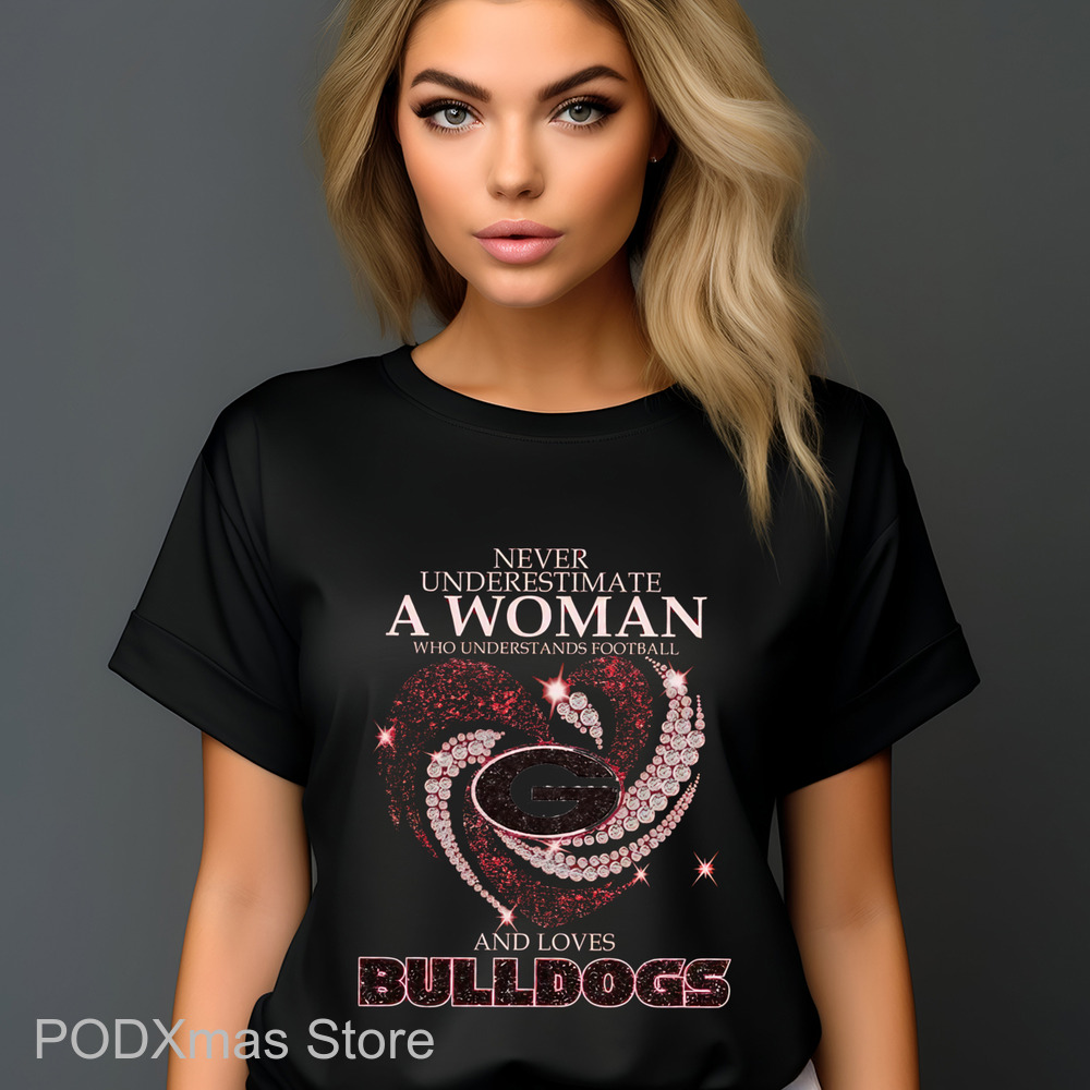 Never Underestimate A Woman Who Understands Football And Loves Bulldogs Shirt