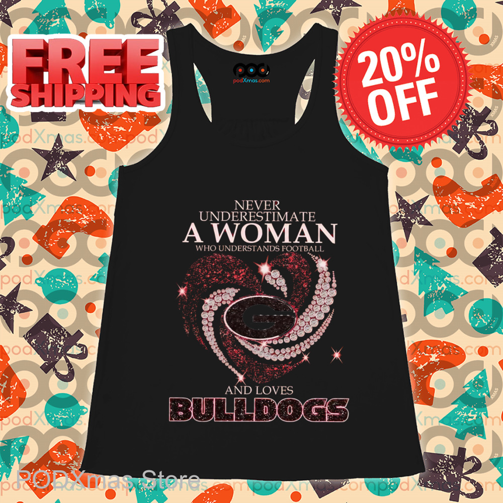Never Underestimate A Woman Who Understands Football And Loves Bulldogs Shirt