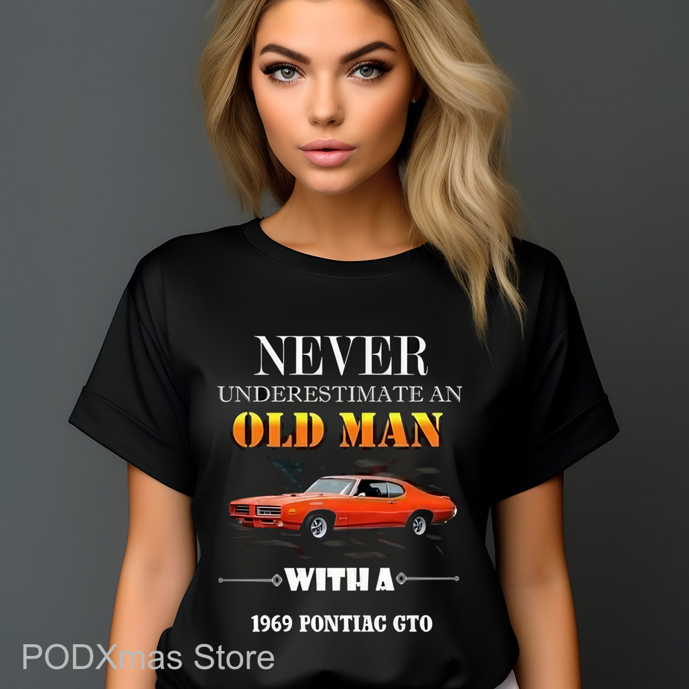 Never Underestimate An Old Man With A 1969 Pontiac GTO Shirt