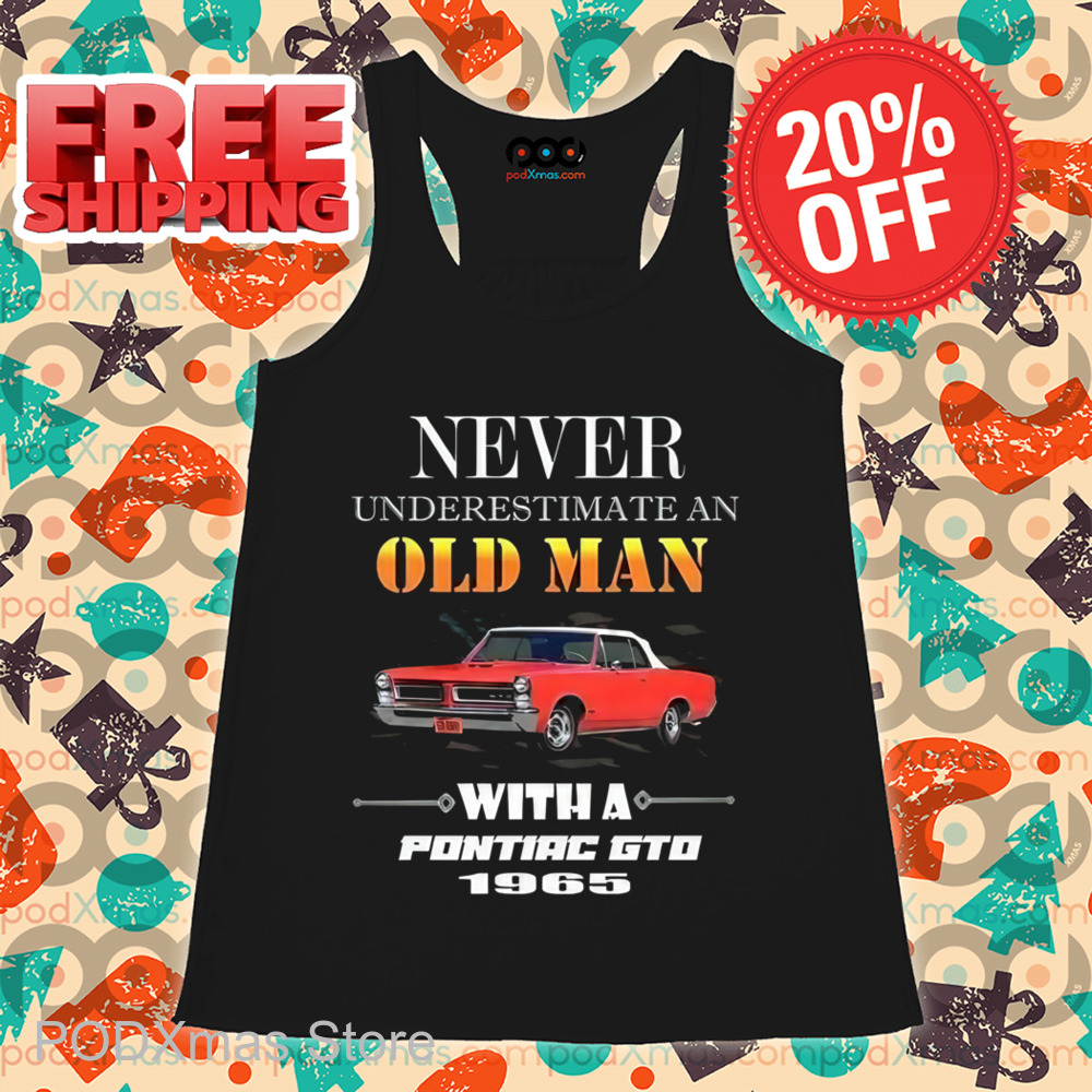 Never Underestimate An Old Man With A Pontiac GTO 1965 Shirt