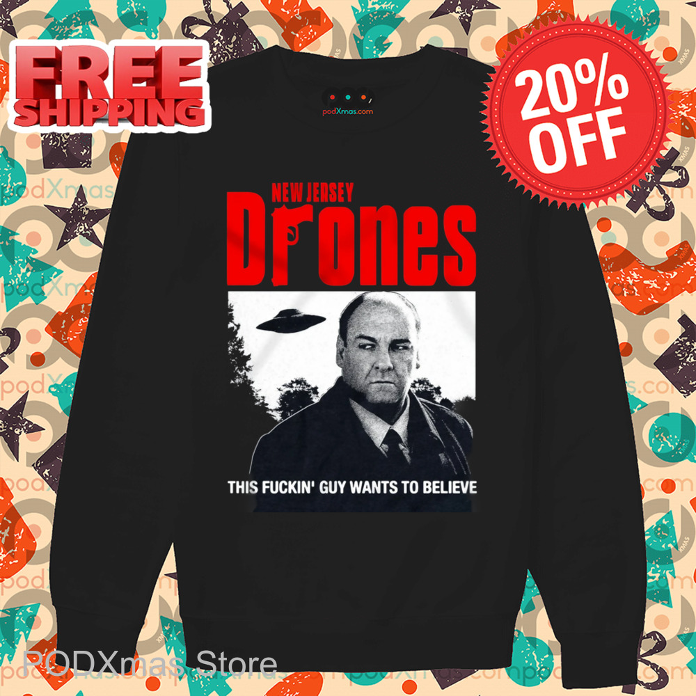 New Jersey Drones This Fuckin' Guy Wants To Believe Shirt