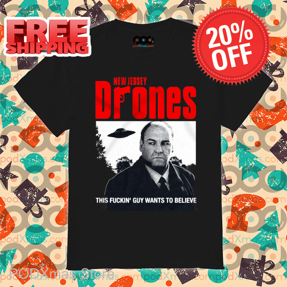 New Jersey Drones This Fuckin' Guy Wants To Believe Shirt