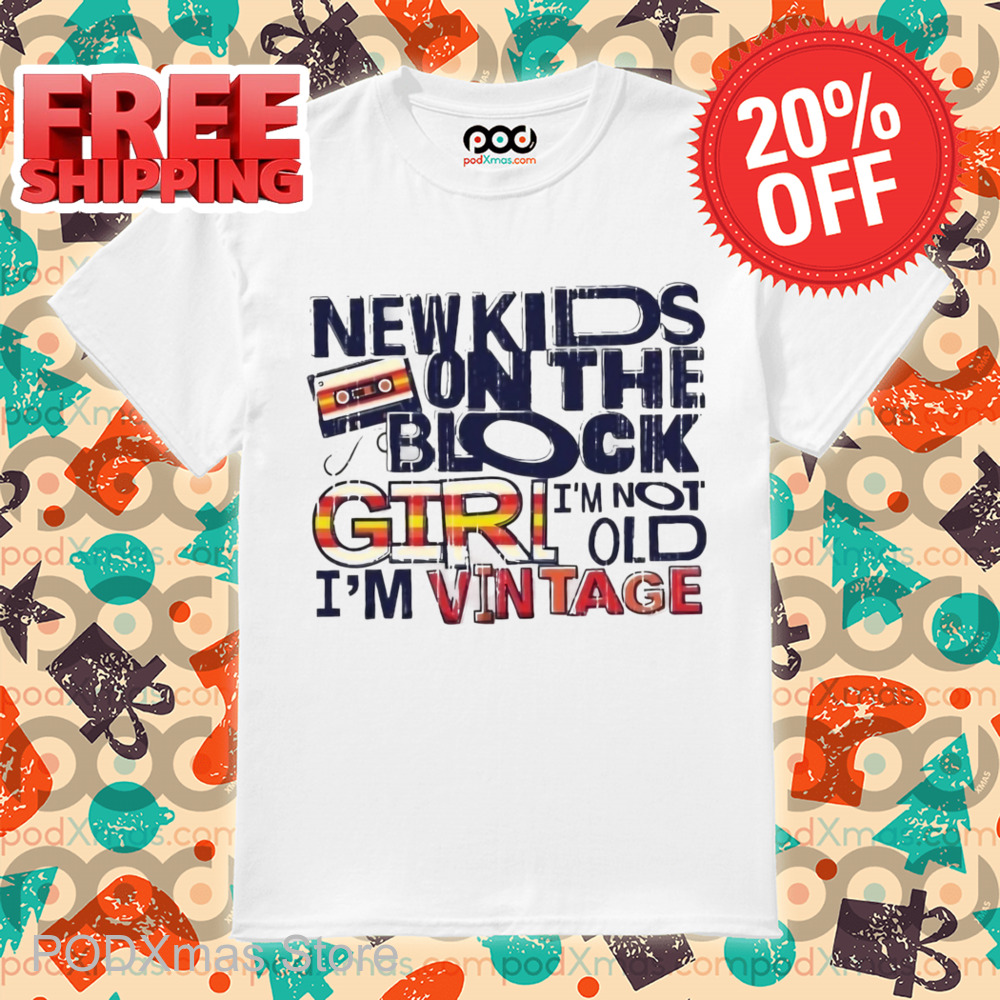 New Kids On The Block Girl I'm No1 Old I'm Vintage Shirt