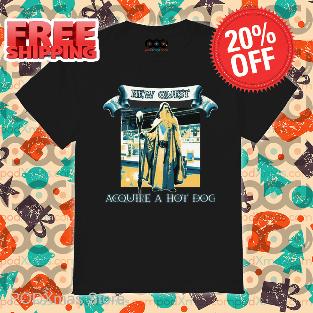 New Quest Acquire A Hot Dog Shirt
