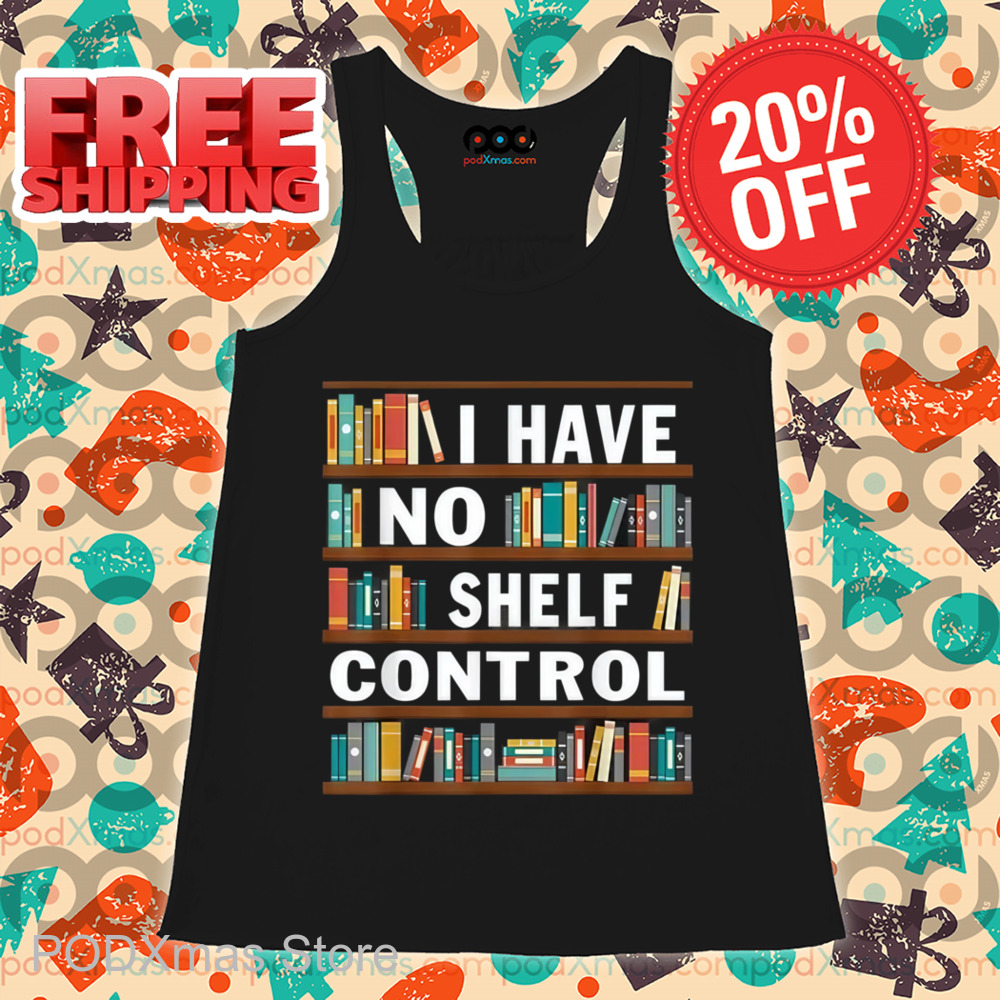 No I Have Shelf Control Shirt
