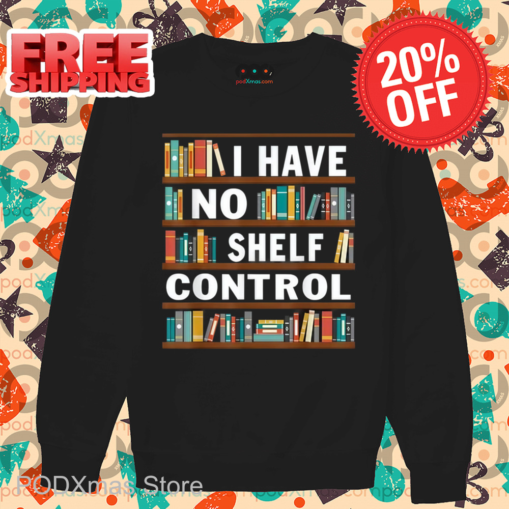 No I Have Shelf Control Shirt