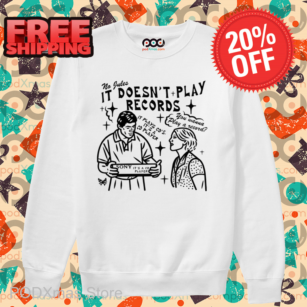 No Jules It Doesn't Play Records Shirt