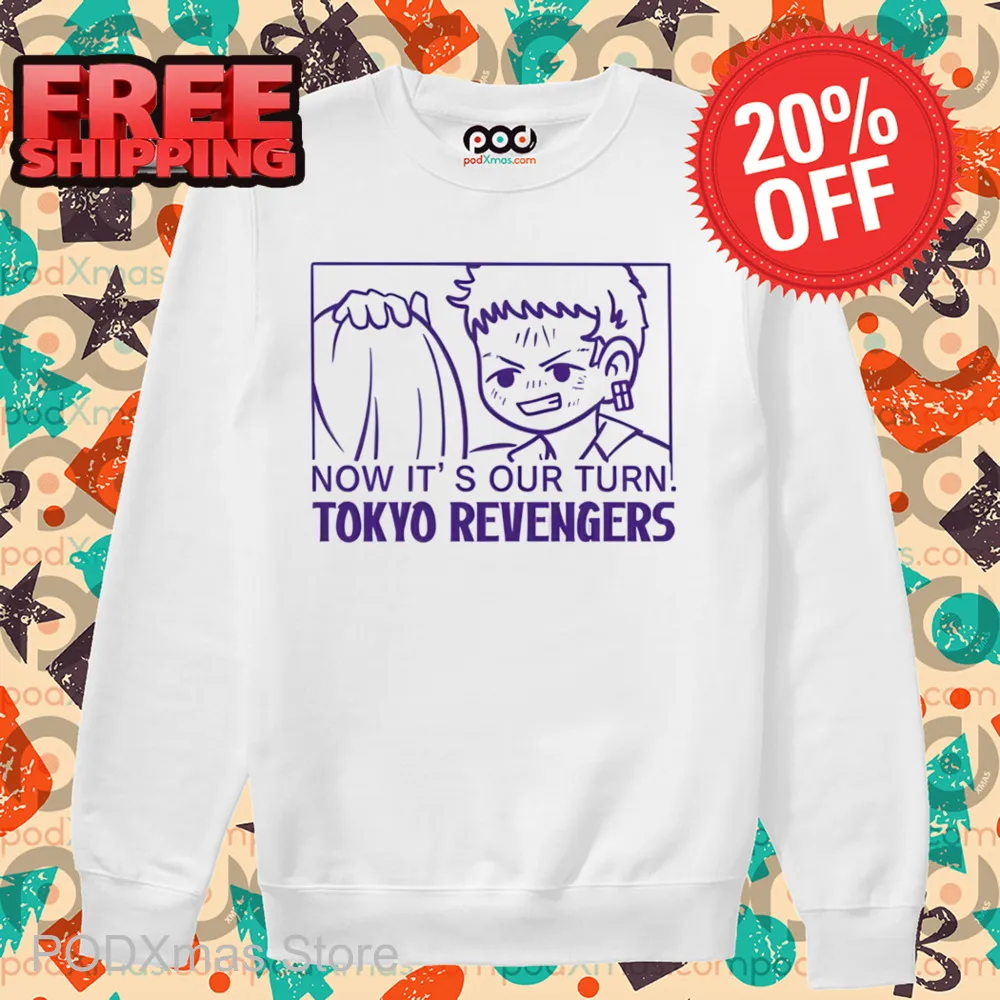 Now It's Our Turn Tokyo Revengers Shirt