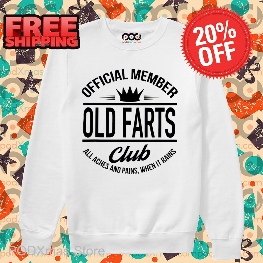 Official Member Old Farts Club All Aches And Pains When It Rains Shirt