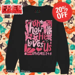 Oh How He Loves Us Retro 2024 Shirt