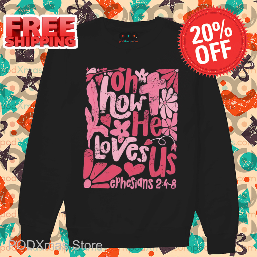 Oh How He Loves Us Retro 2024 Shirt