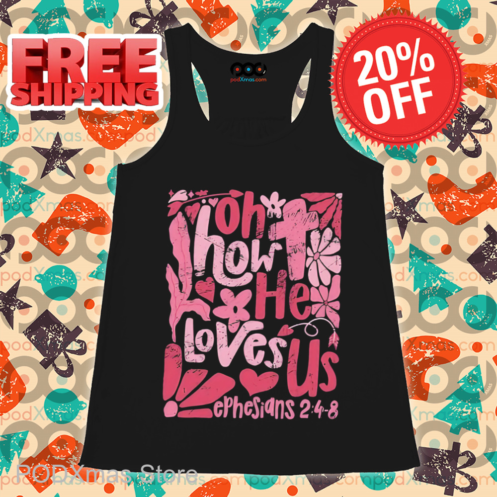 Oh How He Loves Us Retro 2024 Shirt