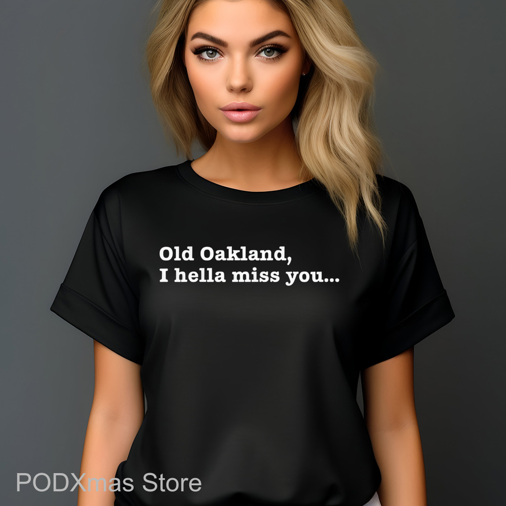 Old Oakland I Hella Miss You Shirt