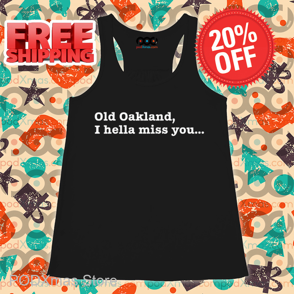 Old Oakland I Hella Miss You Shirt