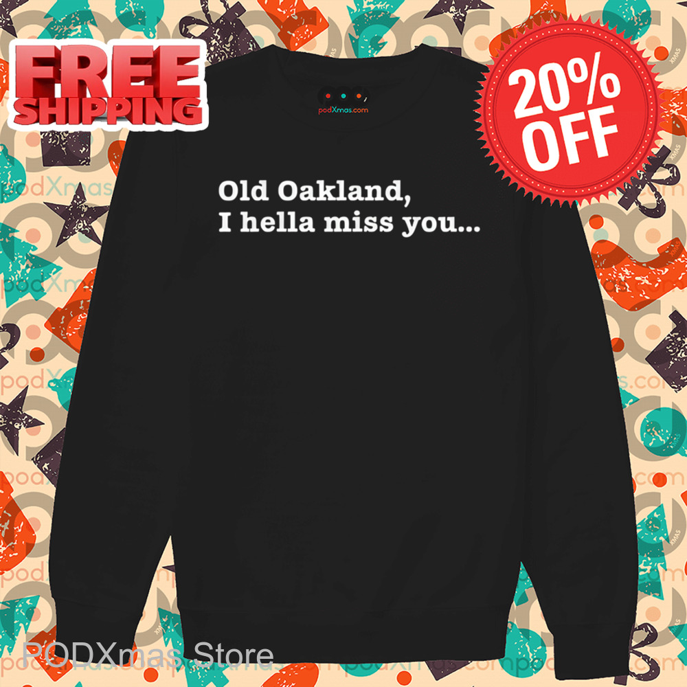 Old Oakland I Hella Miss You Shirt
