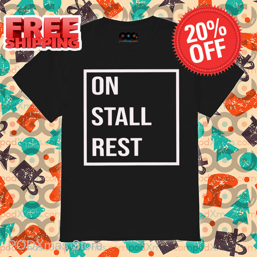 On Stall Rest Shirt
