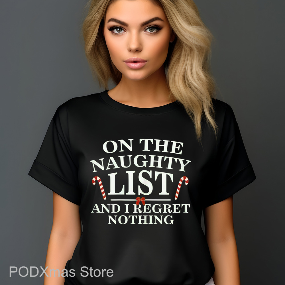 On The Naughty List And Regret Nothing Christmas 2024 Shirt On The Naughty List And Regret Nothing Christmas 2024 Shirt