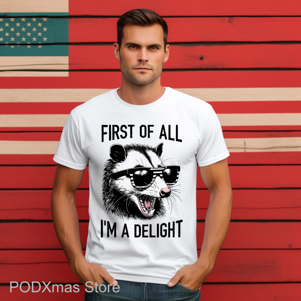 Opossum First Of All I'm A Delight Shirt
