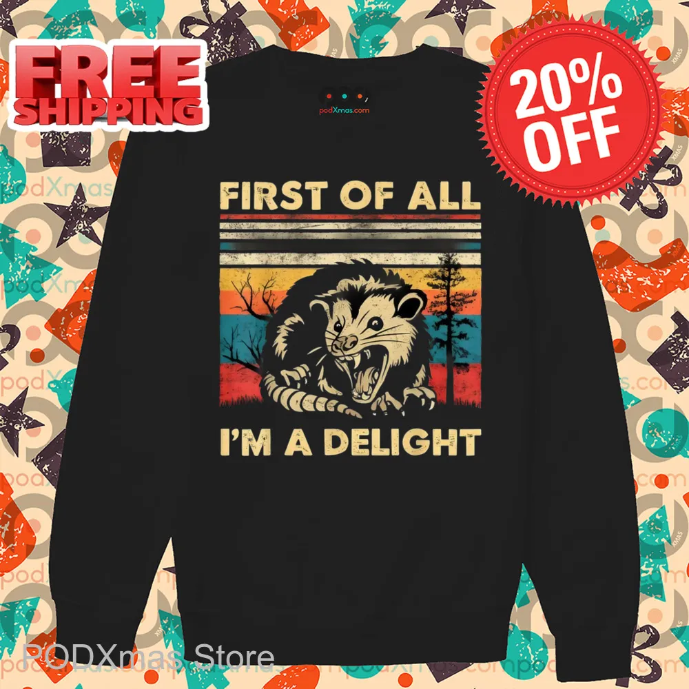 Opossum First Of All I'm A Delight Vintage 2024 Shirt