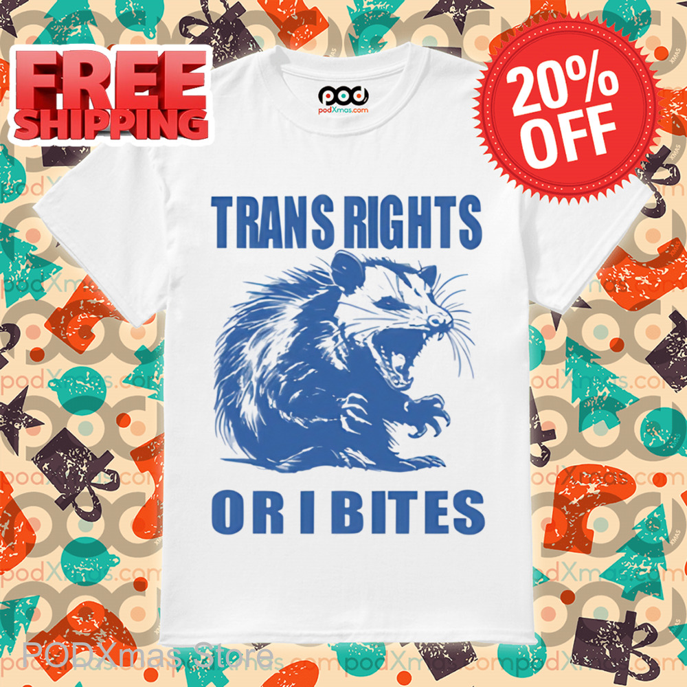 Opossum Trans Rights Or I Bites Shirt