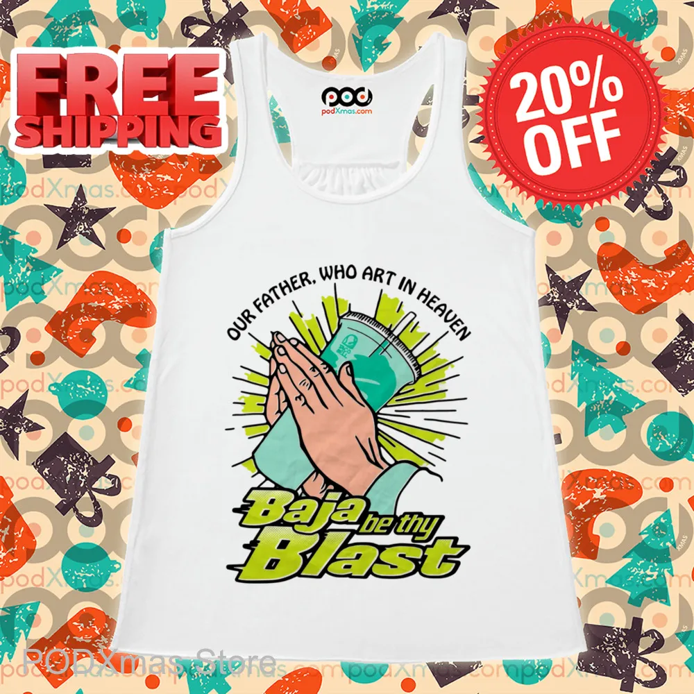 Our Father Who Art In Heaven Baja Be Thy Blast Shirt