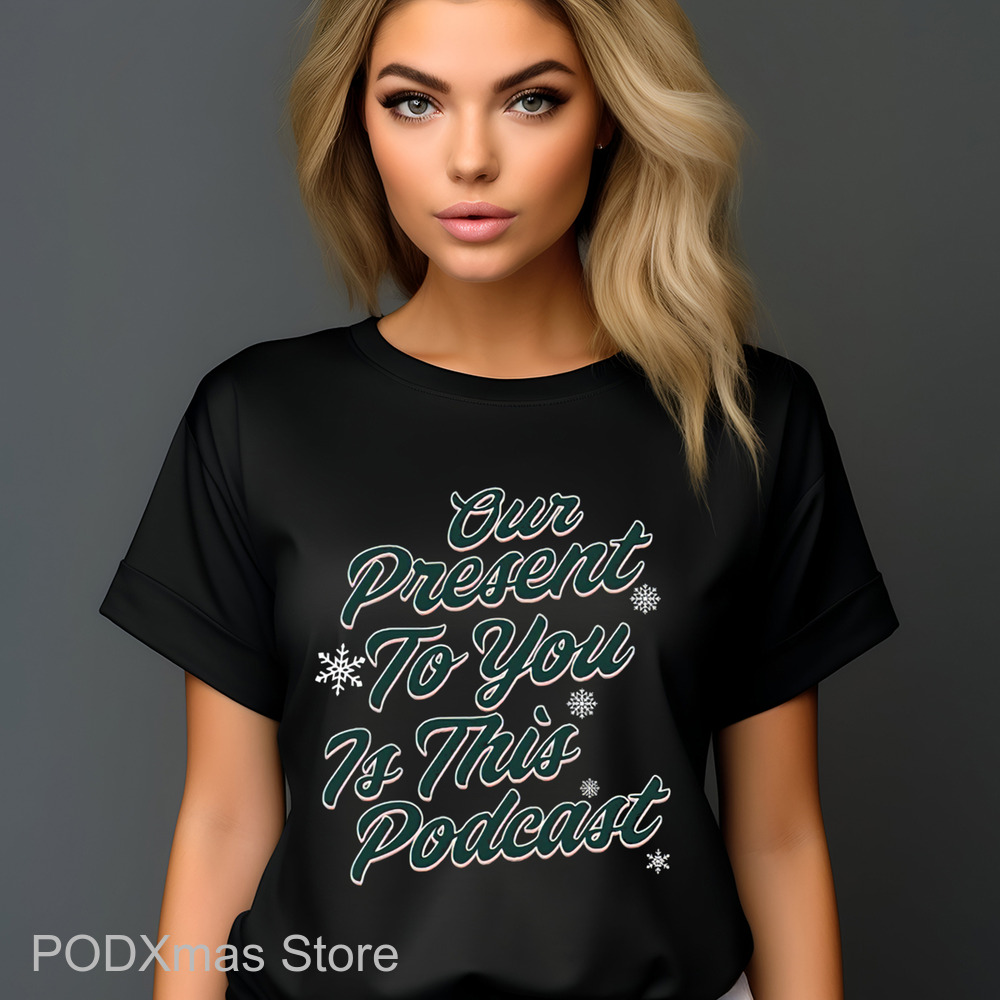 Our Present To You Is This Podcast Christmas 2024 Shirt