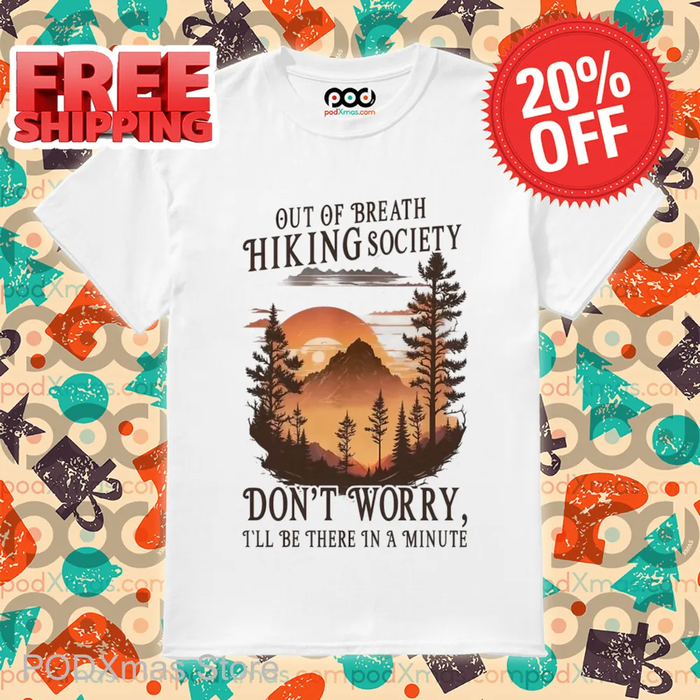 Out Of Breath Hiking Society Don't Worry I'll Be There In A Minute Shirt