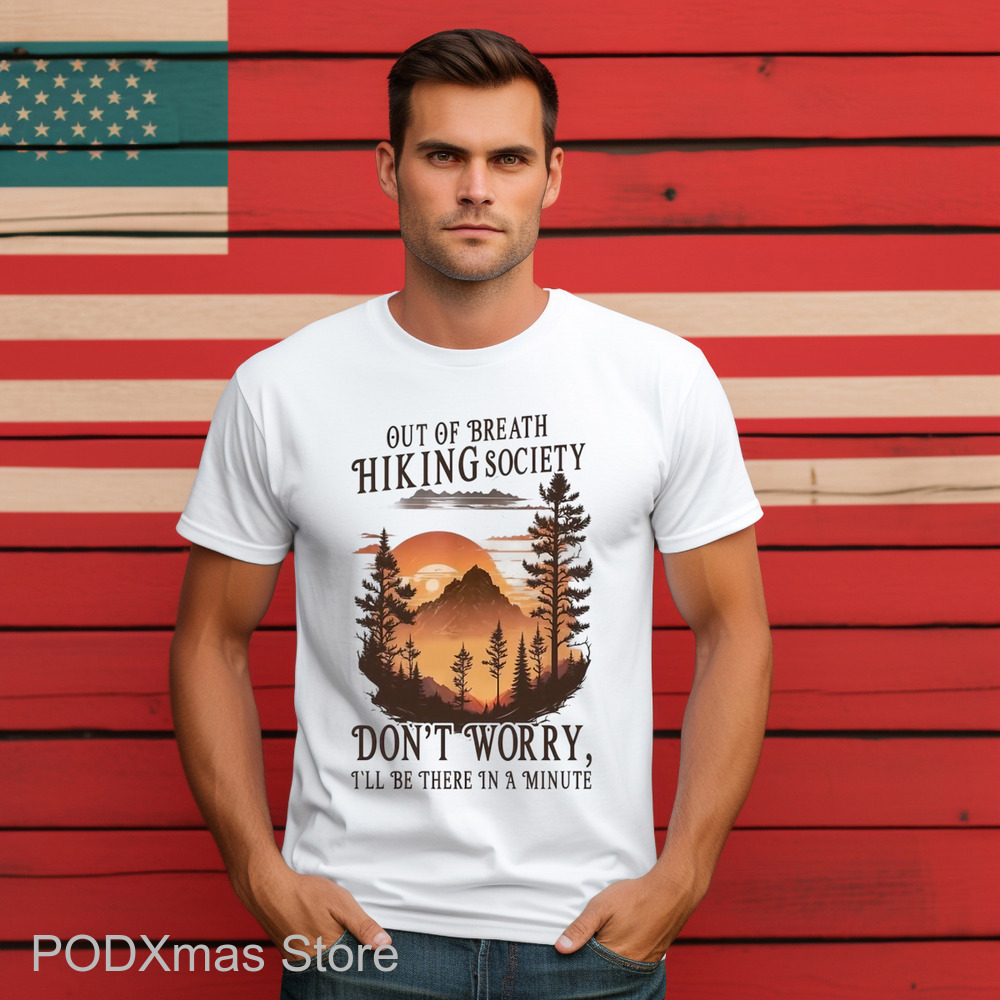 Out Of Breath Hiking Society Don't Worry I'll Be There In A Minute Shirt