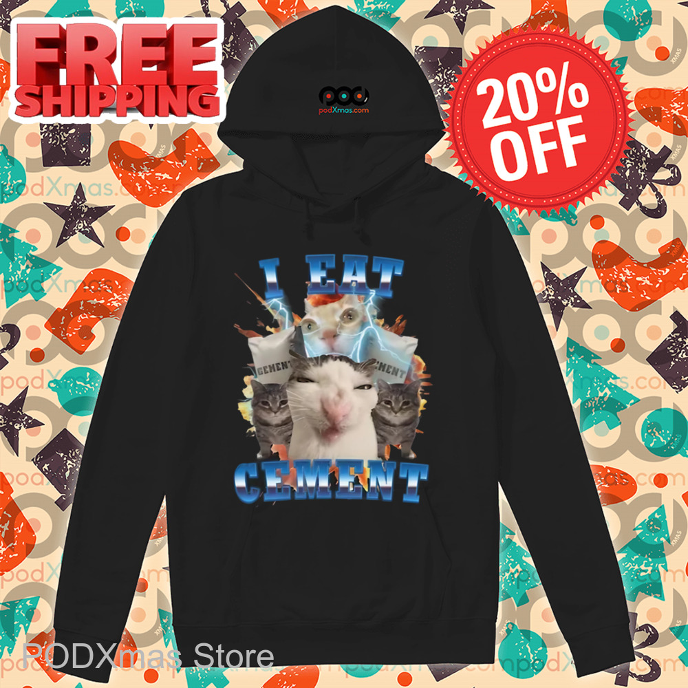 Cat Meme I Eat Cement Shirt