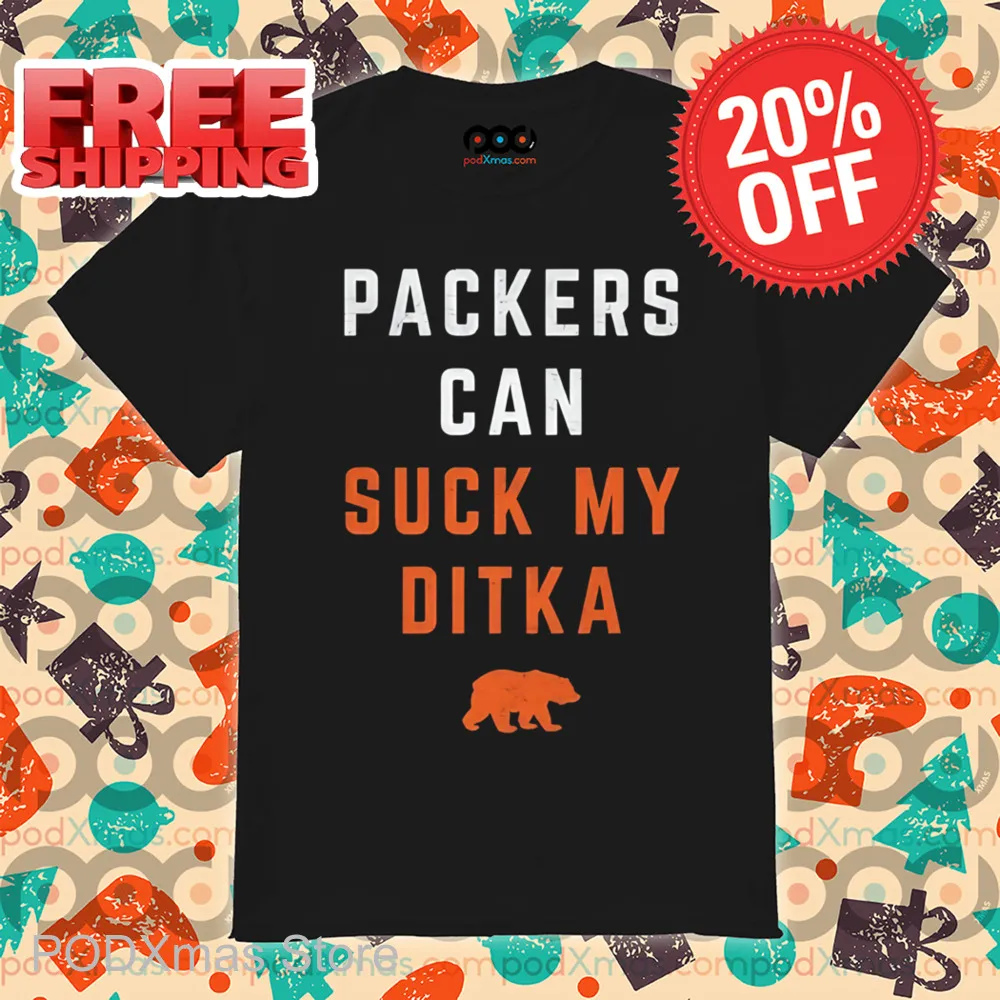 Packers Can Suck My Ditka Shirt