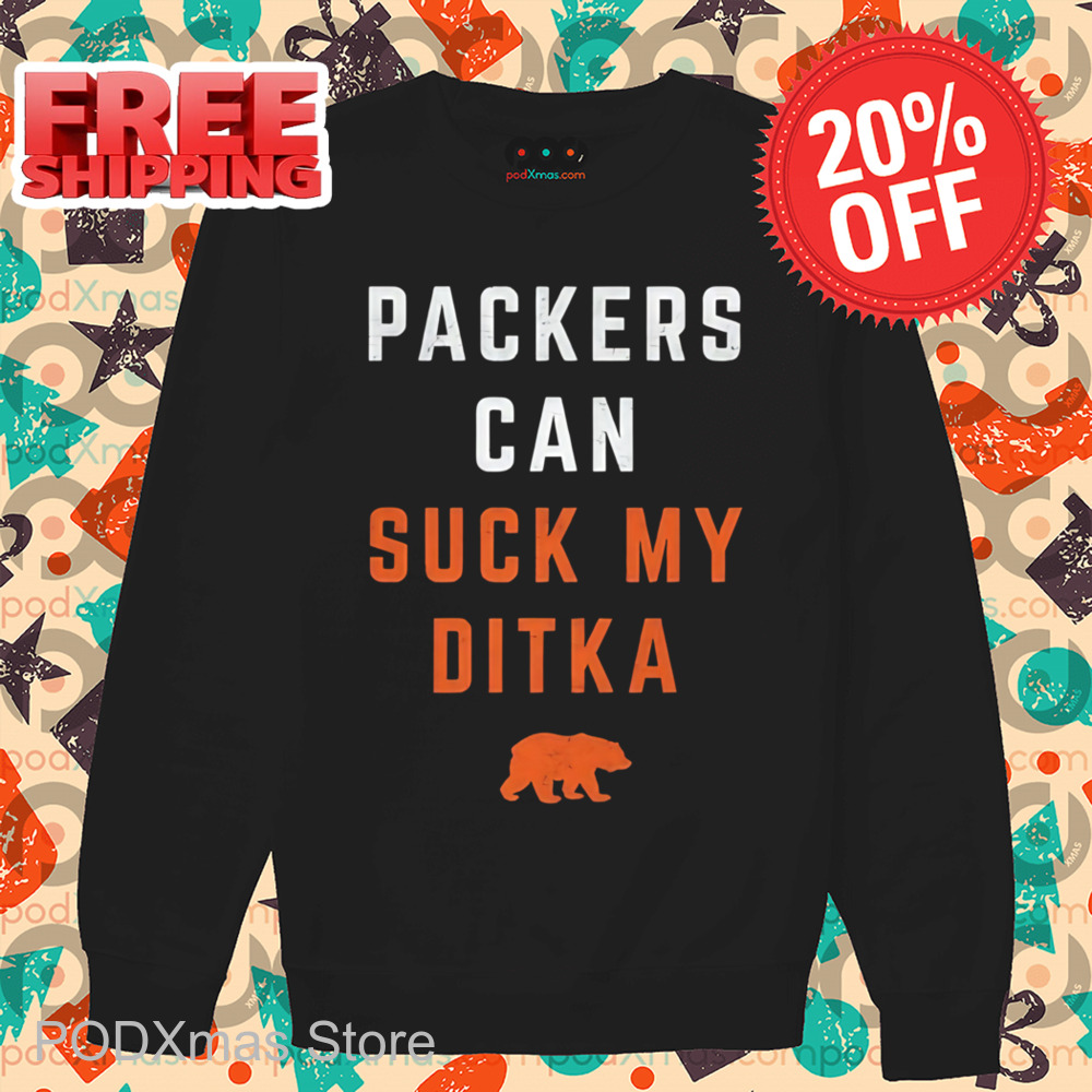 Packers Can Suck My Ditka Shirt