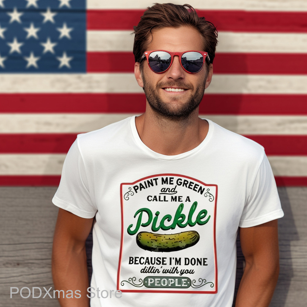 Paint Me Green And Call Me A Pickle Because I'm Done Shirt