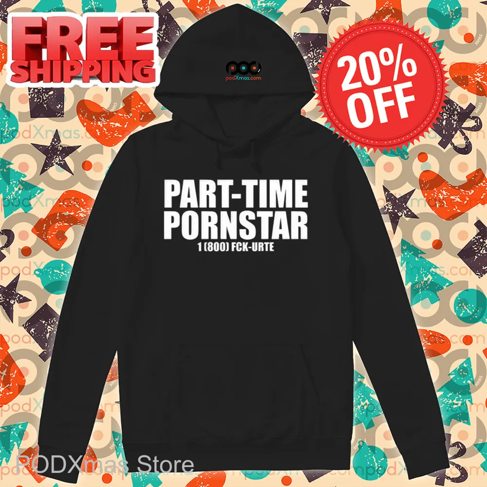 Part-Time Pornstar 1 800 Fck-Urte Shirt