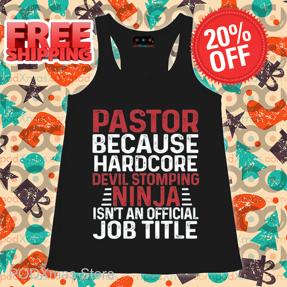 Pastor Because Hardcore Devil Stomping Ninja Isn't An Official Job Title Shirt