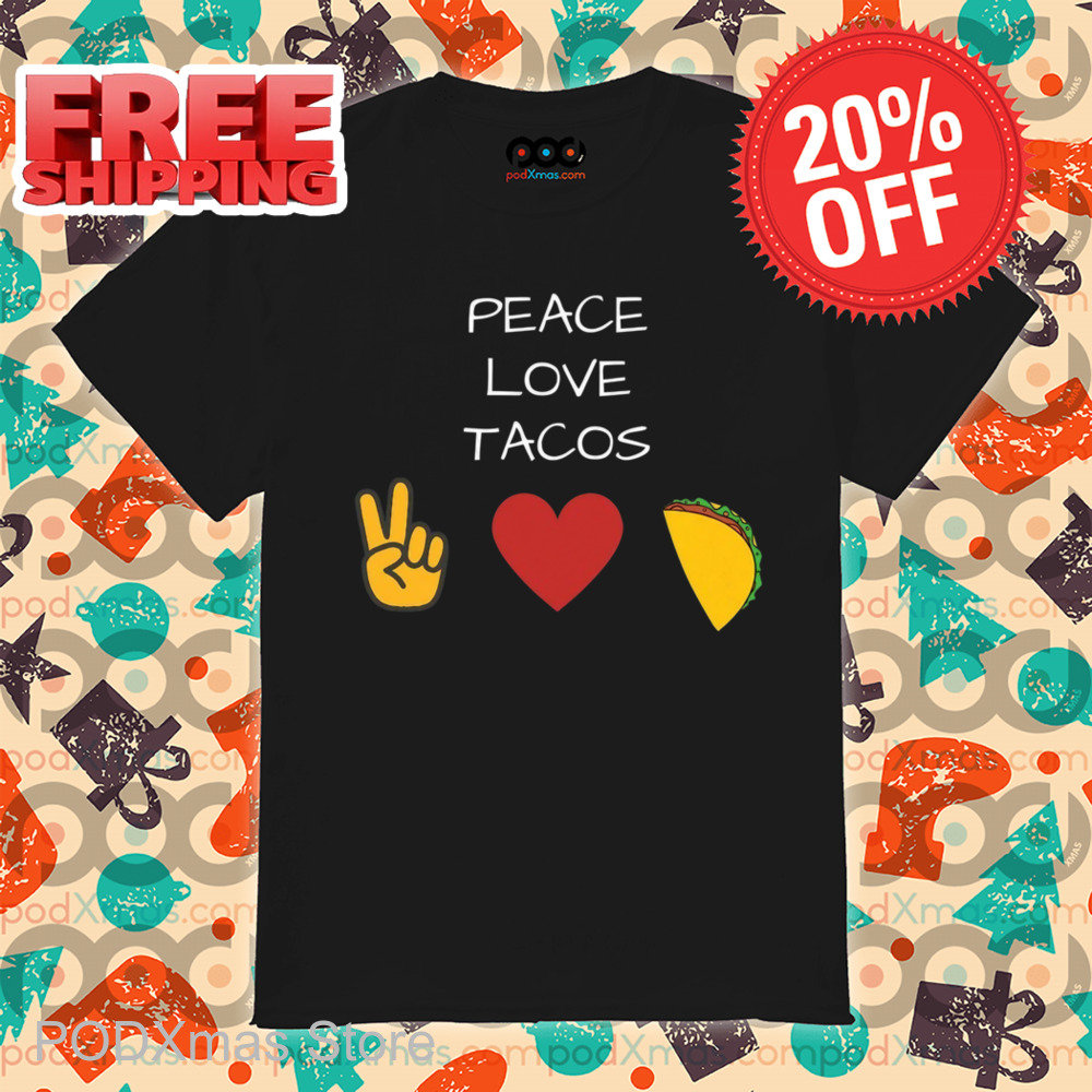 Peace Love Tacos Shirt