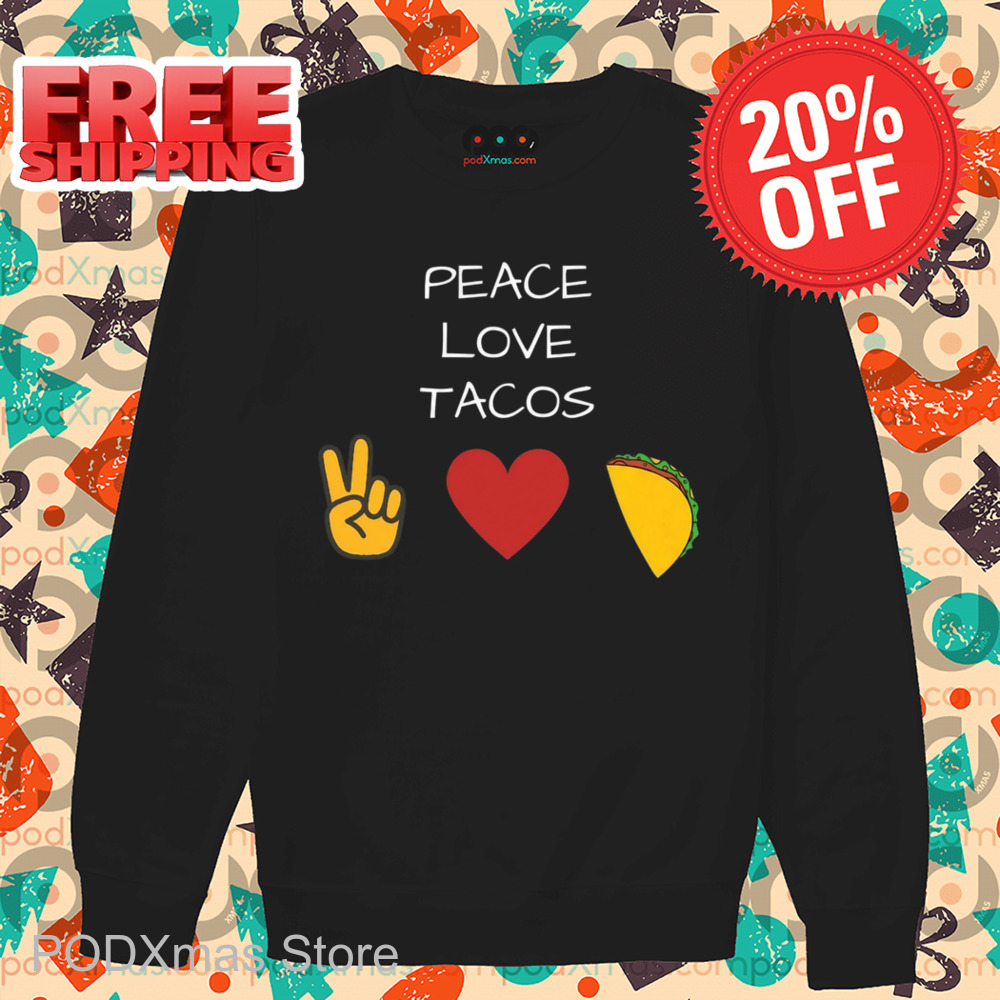 Peace Love Tacos Shirt