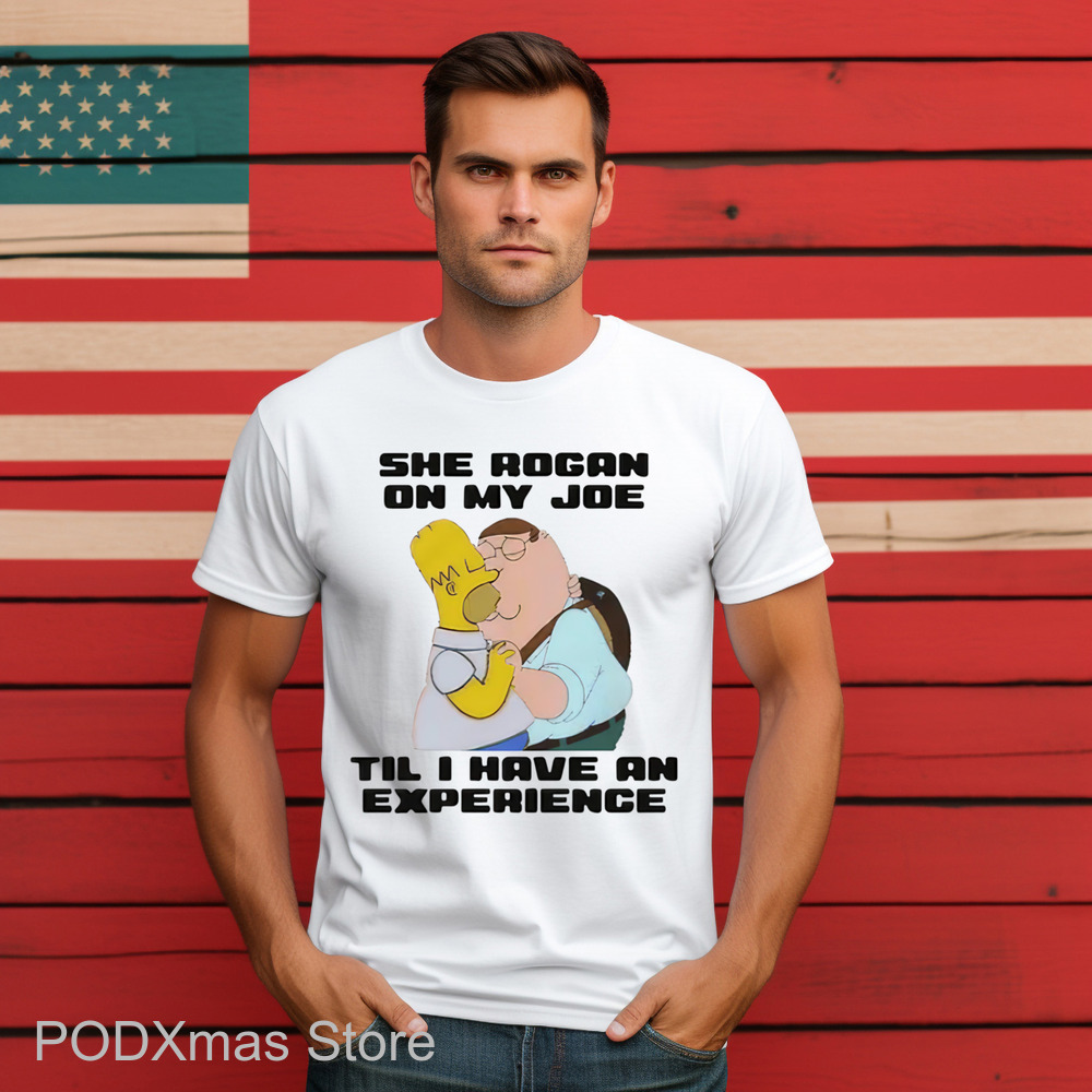 Peter Griffin Kiss Homer Simpson She Rogan On My Joe Til I Have An Experience Shirt