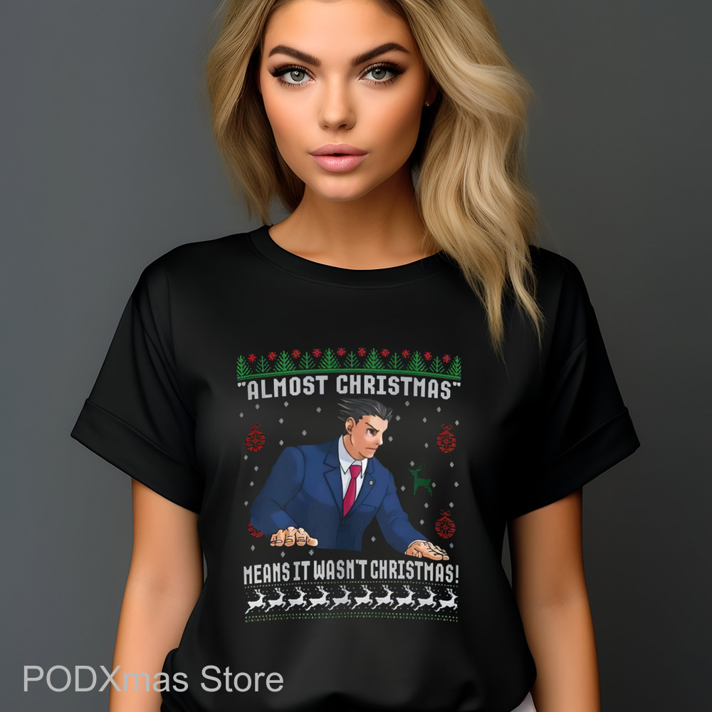 Phoenix Wright Almost Christmas Means It Wasn't Christmas Shirt-enhance-faceai