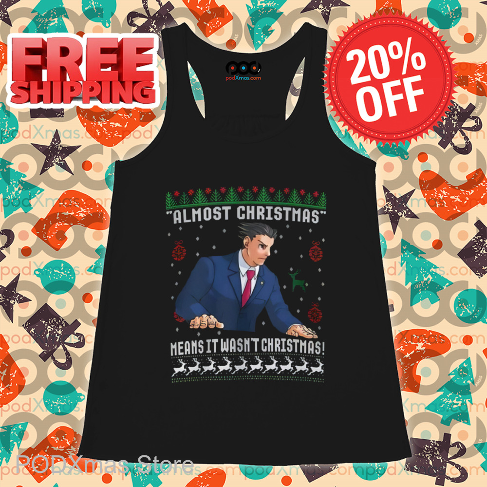 Phoenix Wright Almost Christmas Means It Wasn't Christmas Shirt-enhance-faceai