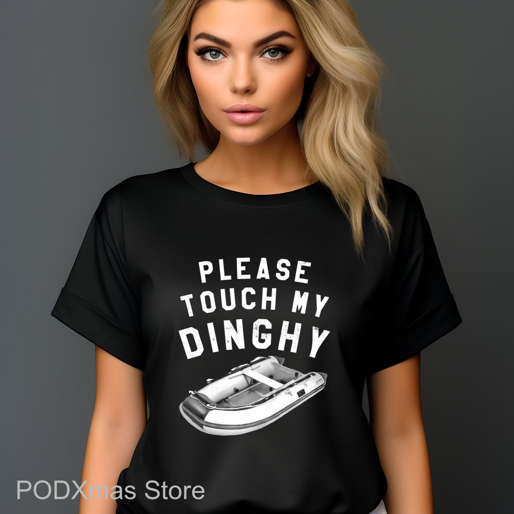 Please Touch My Dinghy Shirt-enhance