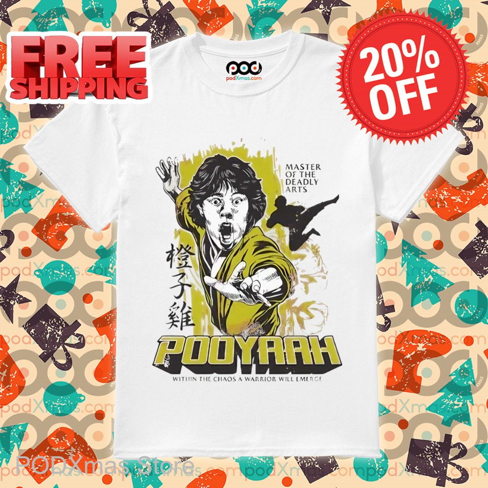 Pooyaah Master Of The Deadly Arts Shirt