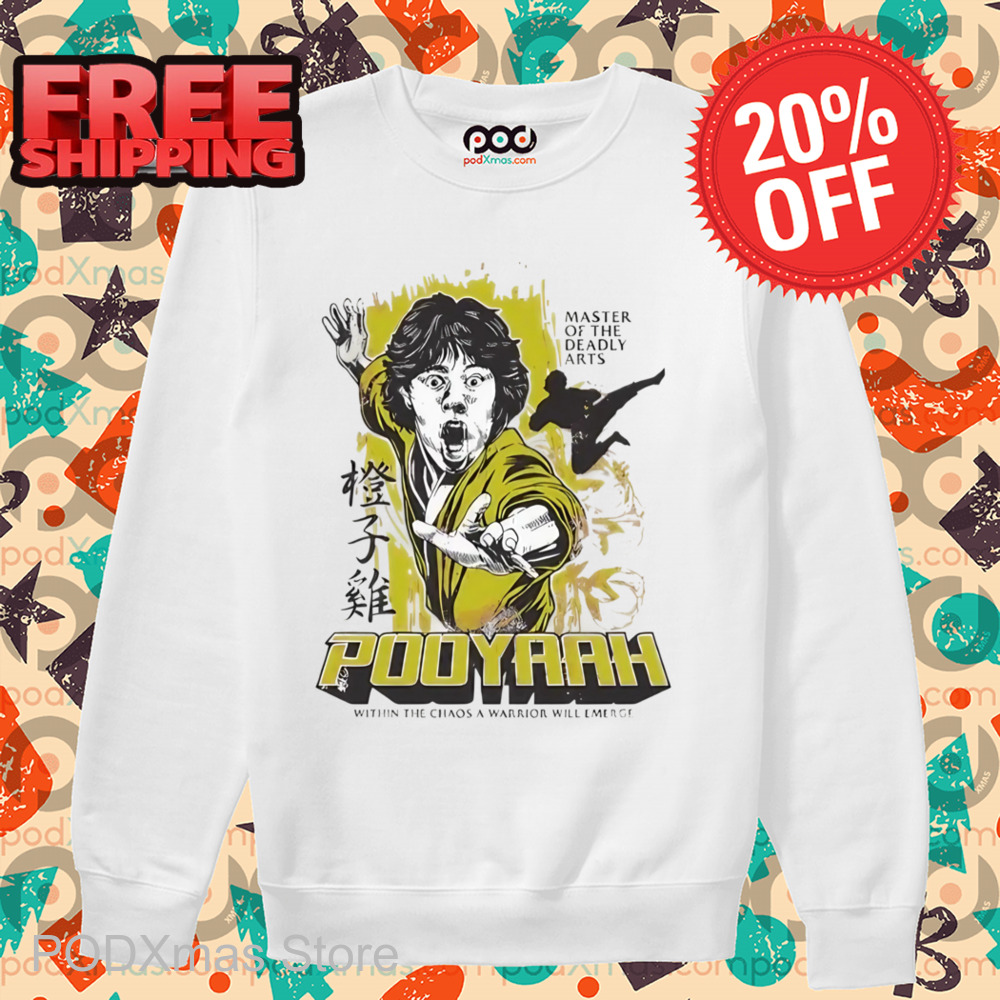 Pooyaah Master Of The Deadly Arts Shirt