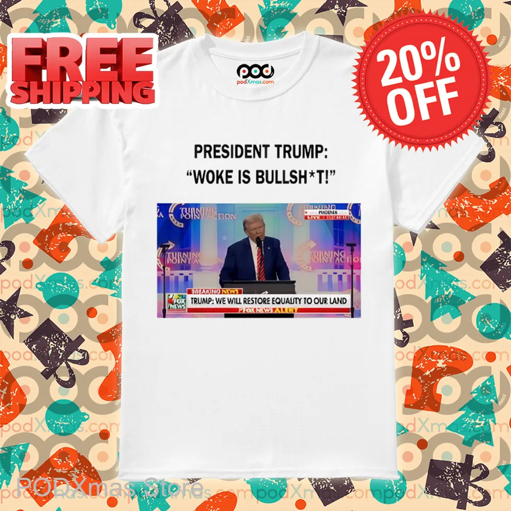 President Trump Woke Is Bullshit Shirt