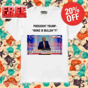 President Trump Woke Is Bullshit Shirt